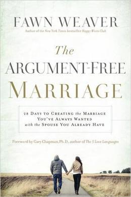 The Argument-Free Marriage: 28 Days to Creating the Marriage You've Always Wanted with the Spouse You Already Have - MPHOnline.com