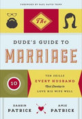The Dude's Guide to Marriage: Ten Skills Every Husband Must Develop to Love His Wife Well - MPHOnline.com