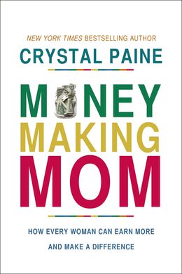 Money-Making Mom: How Every Woman Can Earn More and Make a Difference - MPHOnline.com