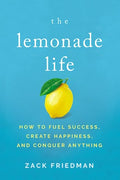 Lemonade Life  : How to Fuel Success, Create Happiness, and Conquer Anything - MPHOnline.com