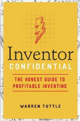 Inventor Confidential : The Honest Guide to Profitable Inventing - MPHOnline.com