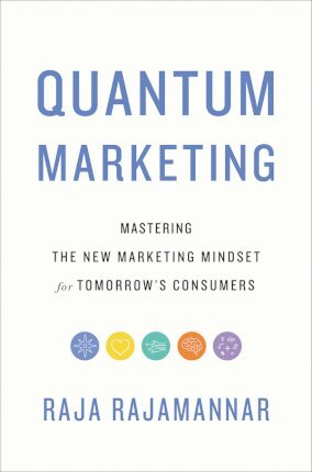 Quantum Marketing : Mastering the New Marketing Mindset for Tomorrow's Consumers - MPHOnline.com