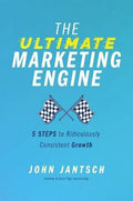 The Ultimate Marketing Engine : 5 Steps to Ridiculously Consistent Growth - MPHOnline.com