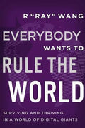 Everybody Wants to Rule the World : Surviving and Thriving in a World of Digital Giants - MPHOnline.com