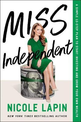 Miss Independent : A Simple 12-Step Plan to Start Investing and Grow Your Own Wealth - MPHOnline.com