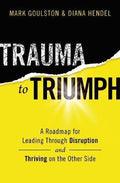 Trauma to Triumph : A Roadmap for Leading Through Disruption (and Thriving on the Other Side) - MPHOnline.com