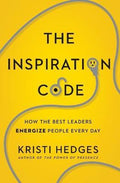 The Inspiration Code : How the Best Leaders Energize People Every Day - MPHOnline.com