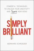 Simply Brilliant : Powerful Techniques to Unlock Your Creativity and Spark New Ideas - MPHOnline.com