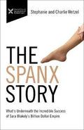 The Spanx Story : What's Underneath the Incredible Success of Sara Blakely's Billion Dollar Empire - MPHOnline.com