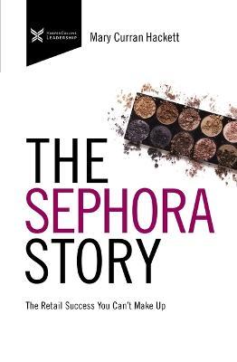 The Sephora Story : The Retail Success You Can't Makeup - MPHOnline.com
