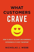 What Customers Crave : How to Create Relevant and Memorable Experiences at Every Touchpoint - MPHOnline.com