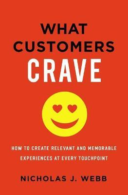 What Customers Crave : How to Create Relevant and Memorable Experiences at Every Touchpoint - MPHOnline.com