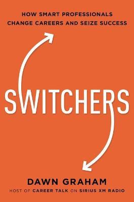 Switchers : How Smart Professionals Change Careers -- and Seize Success - MPHOnline.com