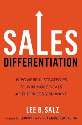 Sales Differentiation : 19 Powerful Strategies to Win More Deals at the Prices You Want - MPHOnline.com