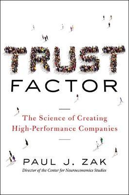 Trust Factor : The Science of Creating High-Performance Companies - MPHOnline.com