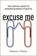 Excuse Me : The Survival Guide to Modern Business Etiquette - MPHOnline.com