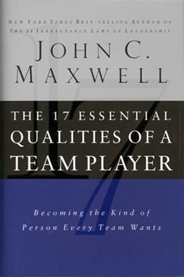 The 17 Essential Qualities of a Team Player: Becoming the Kind of Person Every Team Wants - MPHOnline.com
