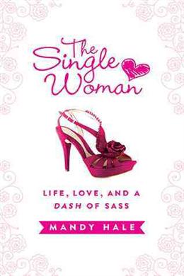 The Single Woman: Life, Love, and a Dash of Sass - MPHOnline.com