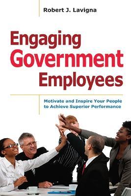 Engaging Government Employees: Motivate And Inspire Your People To Achieve Superior Performance - MPHOnline.com