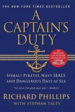 A Captain's Duty: Somali Pirates, Navy SEALs, and Dangerous Days at Sea - MPHOnline.com