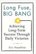 Long Fuse, Big Bang: Achieving Long-Term Success Through Daily Victories - MPHOnline.com