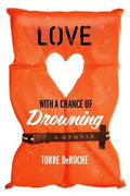 Love with a Chance of Drowning - MPHOnline.com