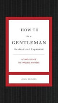 How to Be a Gentleman Revised and Updated: A Contemporary Guide to Common Courtesy (Gentlemanners) - MPHOnline.com