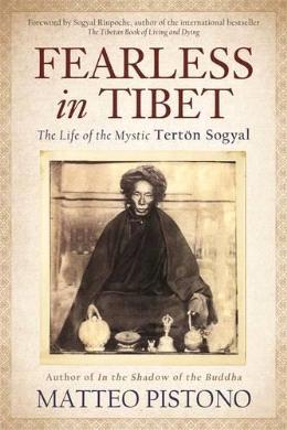 Fearless in Tibet: The Life of Mystic Tertön Sogyal - MPHOnline.com