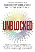 Unblocked : A Revolutionary Approach to Tapping into Your Chakra Empowerment Energy to Reclaim Your Passion, Joy, and Confidence - MPHOnline.com