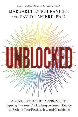 Unblocked : A Revolutionary Approach to Tapping into Your Chakra Empowerment Energy to Reclaim Your Passion, Joy, and Confidence - MPHOnline.com