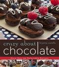 Crazy About Chocolate: More than 200 Delicious Recipes to Enjoy and Share - MPHOnline.com