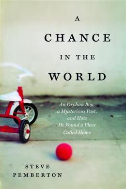 A Chance in the World: An Orphan Boy, a Mysterious Past, and How He Found a Place Called Home - MPHOnline.com