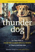 Thunder Dog: The True Story of a Blind Man, His Guide Dog, and the Triumph of Trust at Ground Zero - MPHOnline.com