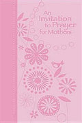 An Invitation to Prayer for Mothers: Leathersoft - MPHOnline.com