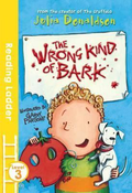 The Wrong Kind Of Bark (Reading Ladder Level 3) - MPHOnline.com