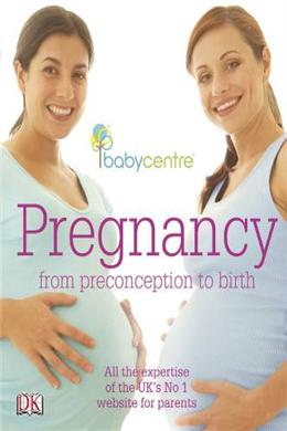 Babycentre Pregnancy: From Preconception to Birth - MPHOnline.com