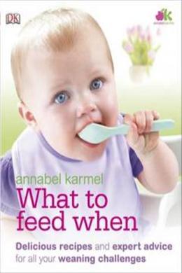 What to Feed When: Delicious Recipes and Expert Advice for All Your Weaning Challenges - MPHOnline.com