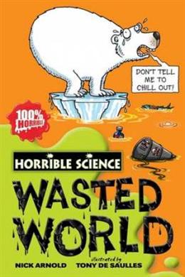 Wasted World (Horrible Science) - MPHOnline.com