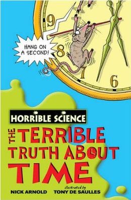 HORRIBLE SCIENCE- THE TERRIBLE TRUTH ABOUT TIME - MPHOnline.com