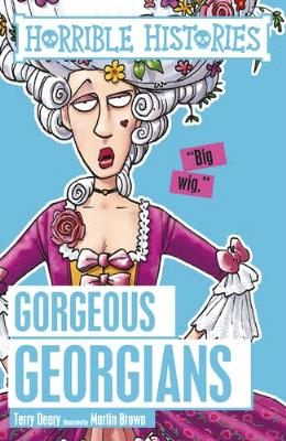 Horrible Histories: Gorgeous Georgians - MPHOnline.com