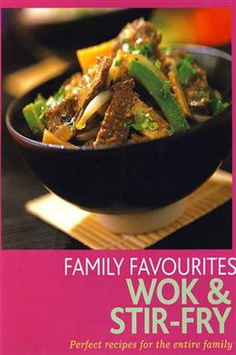 Family Favourites: Wok & Stir-Fry: Perfect Recipes for the Entire Family - MPHOnline.com