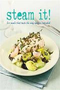 Steam It!: For Meals That Taste the Way Nature Intended - MPHOnline.com