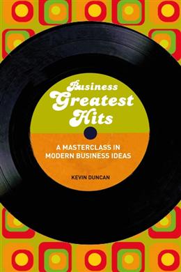 Business Greatest Hits: A Masterclass in Modern Business Ideas - MPHOnline.com