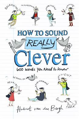 How to Sound Really Clever: 600 Words You Need to Know - MPHOnline.com