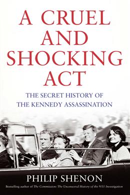 A Cruel and Shocking Act (The Secret History of the JFK Assassination) - MPHOnline.com