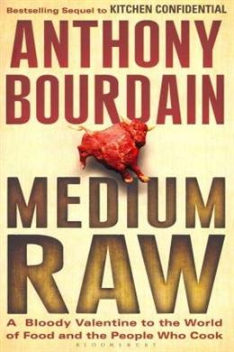 Medium Raw: A Bloody Valentine to the World of Food and the People Who Cook - MPHOnline.com
