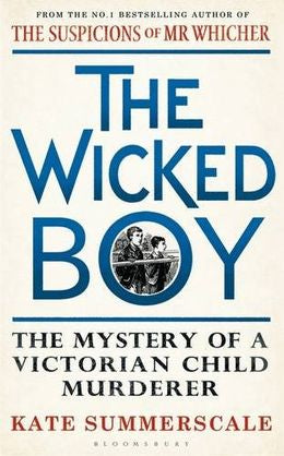 The Wicked Boy: The Mystery Of A Victorian Child Murderer - MPHOnline.com