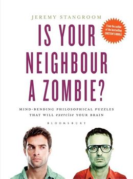 Is Your Neighbour a Zombie?: Compelling Philosophical Puzzles That Challenge Your Beliefs - MPHOnline.com