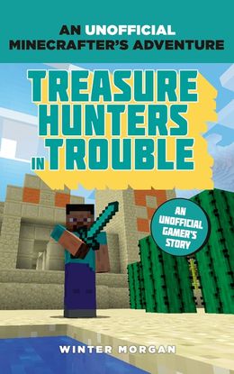 Minecrafters: Treasure Hunters in Trouble (An Unofficial Gamer's Adventure) - MPHOnline.com