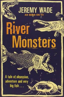 River Monsters: A Tale of Obsession, Adventure, and Very Big Fish... - MPHOnline.com